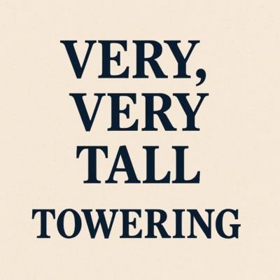 Very, Very Tall